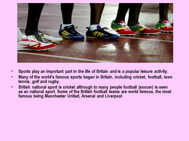 Sports play an important part in the life of Britain and is a popular